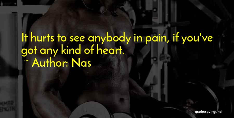 Heart Hurt Quotes By Nas