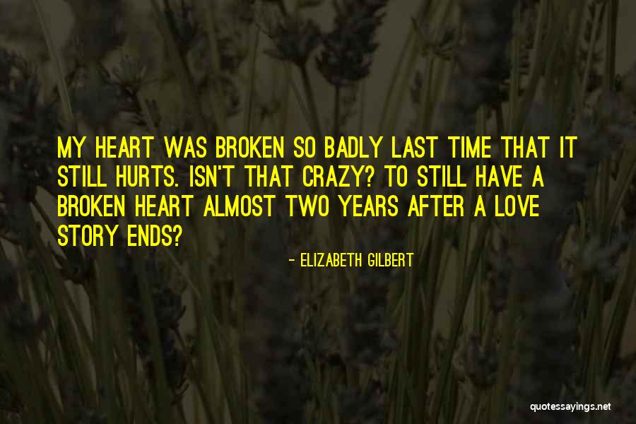 Heart Hurts Love Quotes By Elizabeth Gilbert