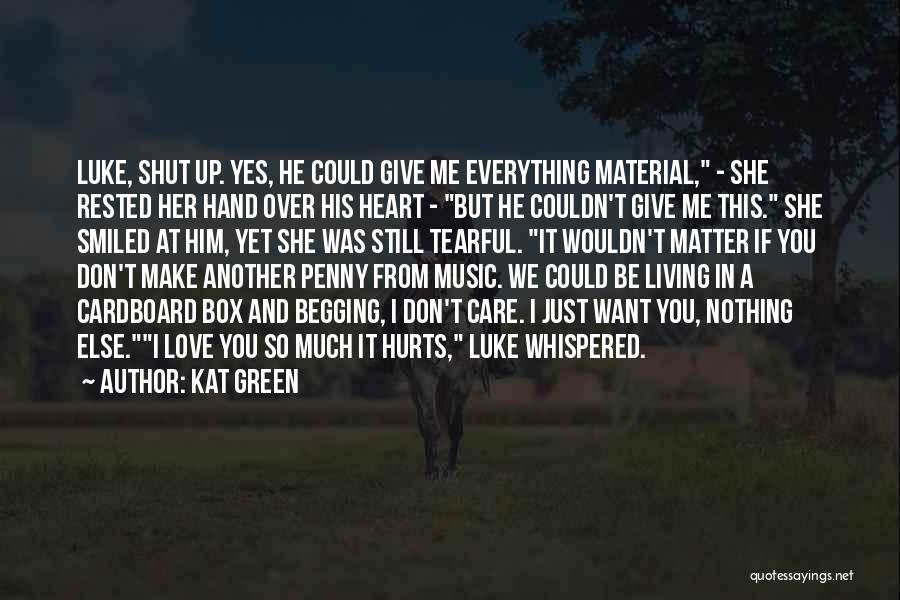 Heart Hurts Love Quotes By Kat Green