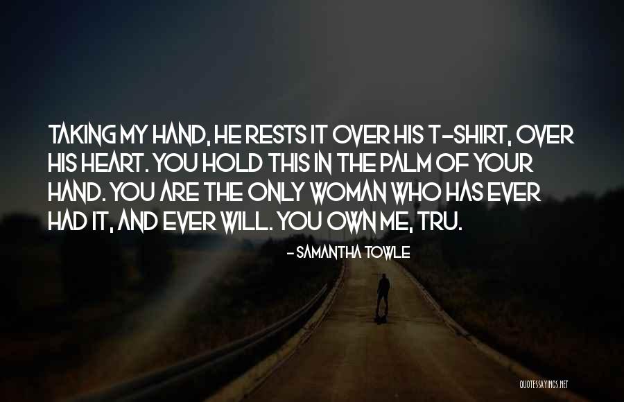 Heart In My Hand Quotes By Samantha Towle Heart In My Hand Quotes By Samantha Towle