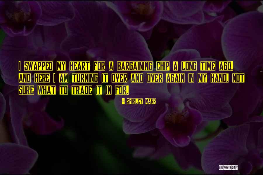 Heart In My Hand Quotes By Shirley Marr Heart In My Hand Quotes By Shirley Marr