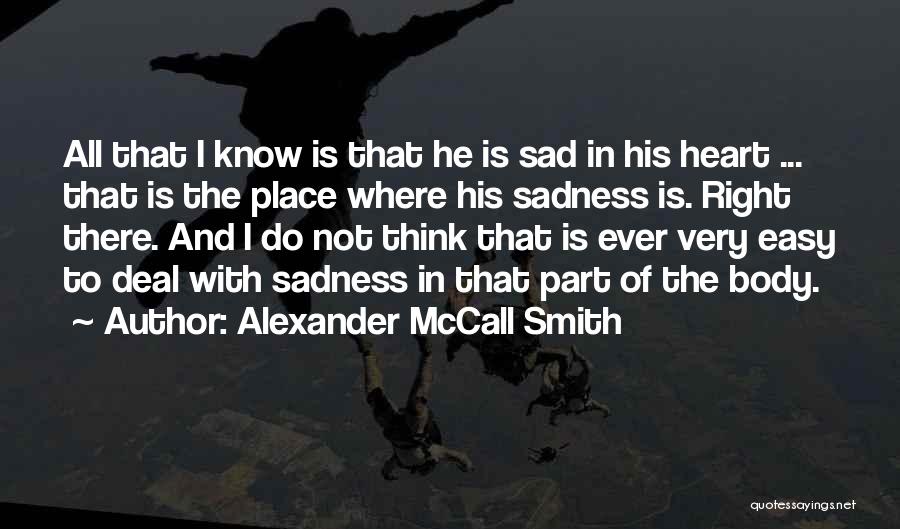 Heart In The Right Place Quotes By Alexander McCall Smith