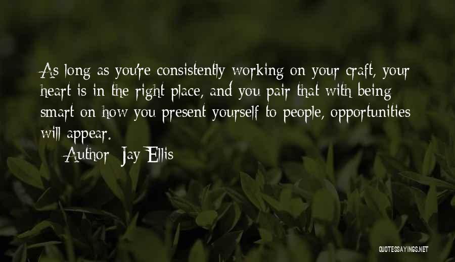 Heart In The Right Place Quotes By Jay Ellis