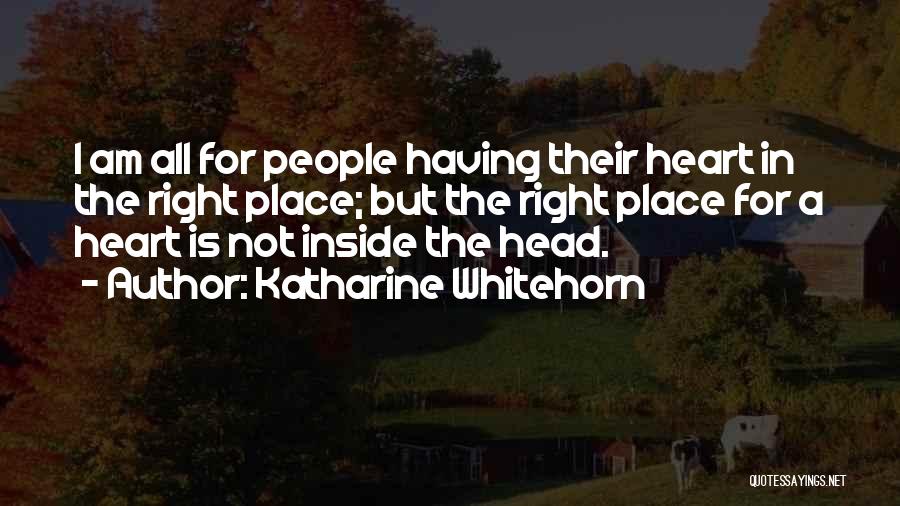 Heart In The Right Place Quotes By Katharine Whitehorn