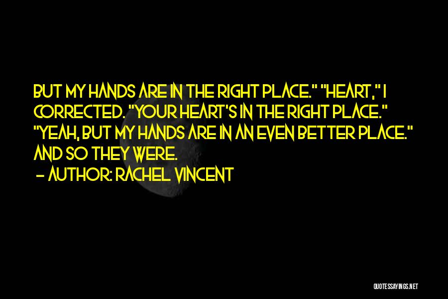 Heart In The Right Place Quotes By Rachel Vincent