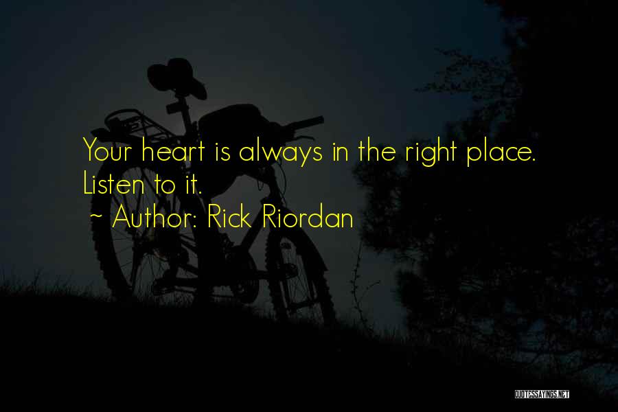 Heart In The Right Place Quotes By Rick Riordan