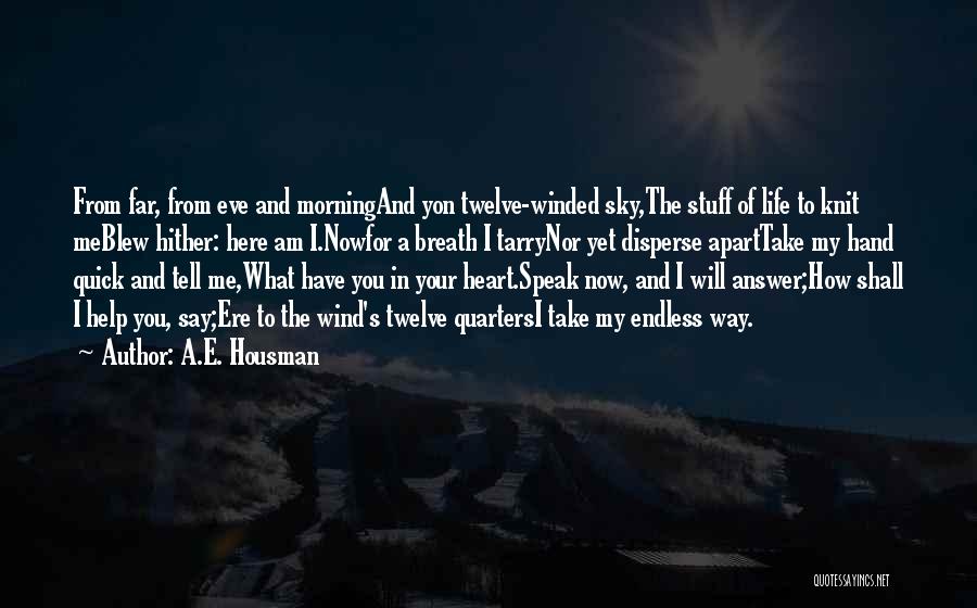 Heart In Your Hand Quotes By A.E. Housman