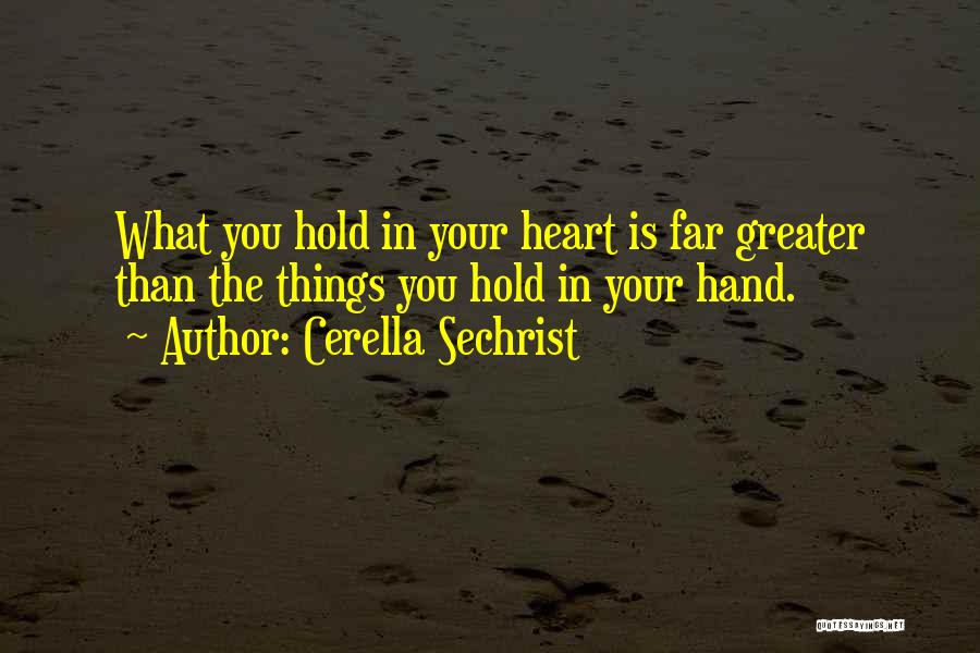 Heart In Your Hand Quotes By Cerella Sechrist