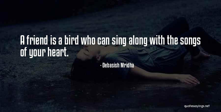 Heart Is A Bird Quotes By Debasish Mridha Heart Is A Bird Quotes By Debasish Mridha