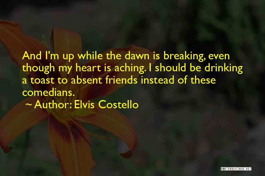 Heart Is Aching Quotes By Elvis Costello