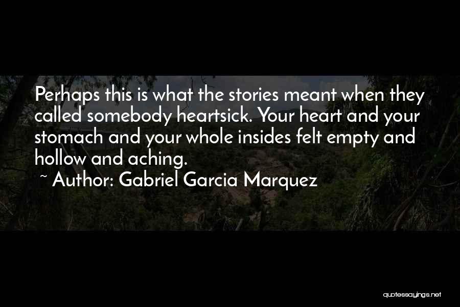 Heart Is Aching Quotes By Gabriel Garcia Marquez