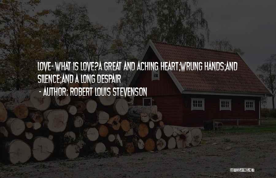 Heart Is Aching Quotes By Robert Louis Stevenson