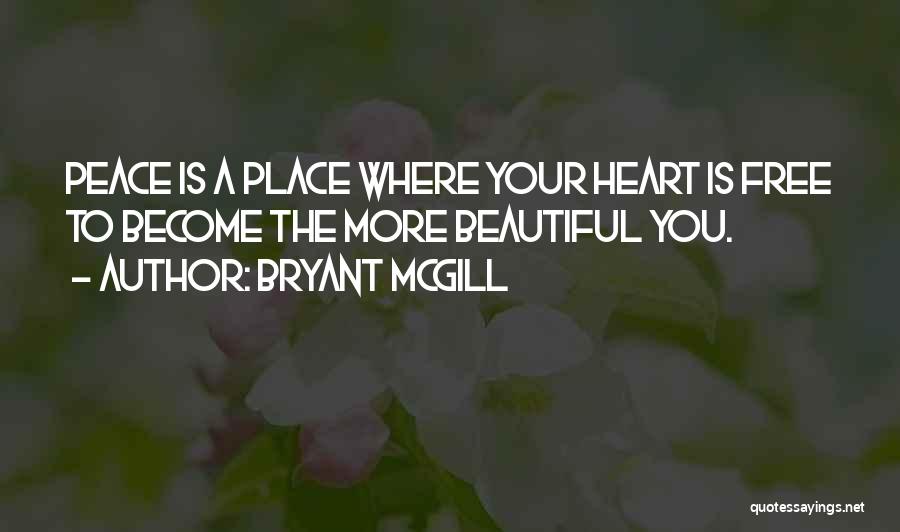 Heart Is Beautiful Quotes By Bryant McGill