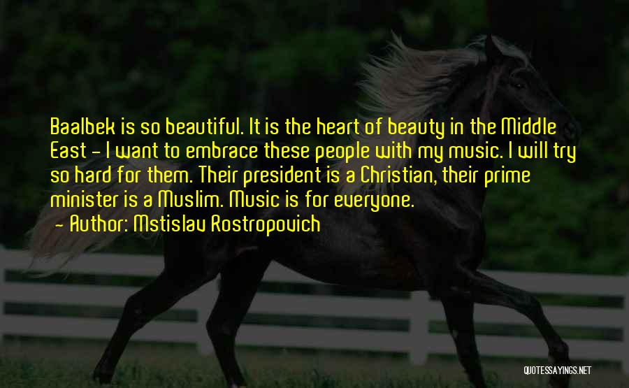 Heart Is Beautiful Quotes By Mstislav Rostropovich