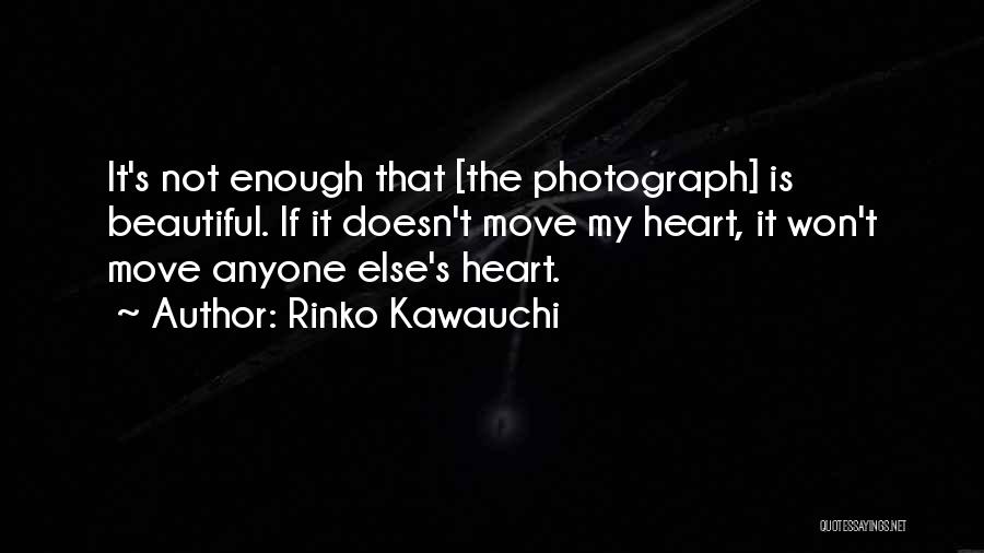 Heart Is Beautiful Quotes By Rinko Kawauchi