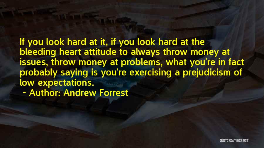 Heart Is Bleeding Quotes By Andrew Forrest