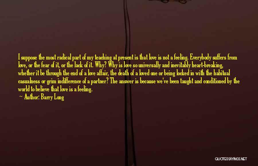 Heart Is Breaking Quotes By Barry Long