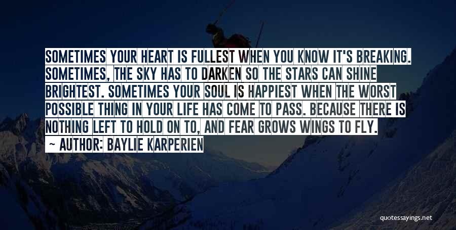 Heart Is Breaking Quotes By Baylie Karperien