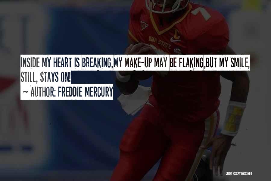 Heart Is Breaking Quotes By Freddie Mercury