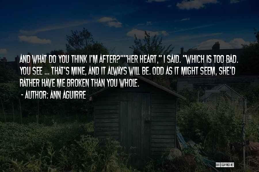 Heart Is Broken Quotes By Ann Aguirre