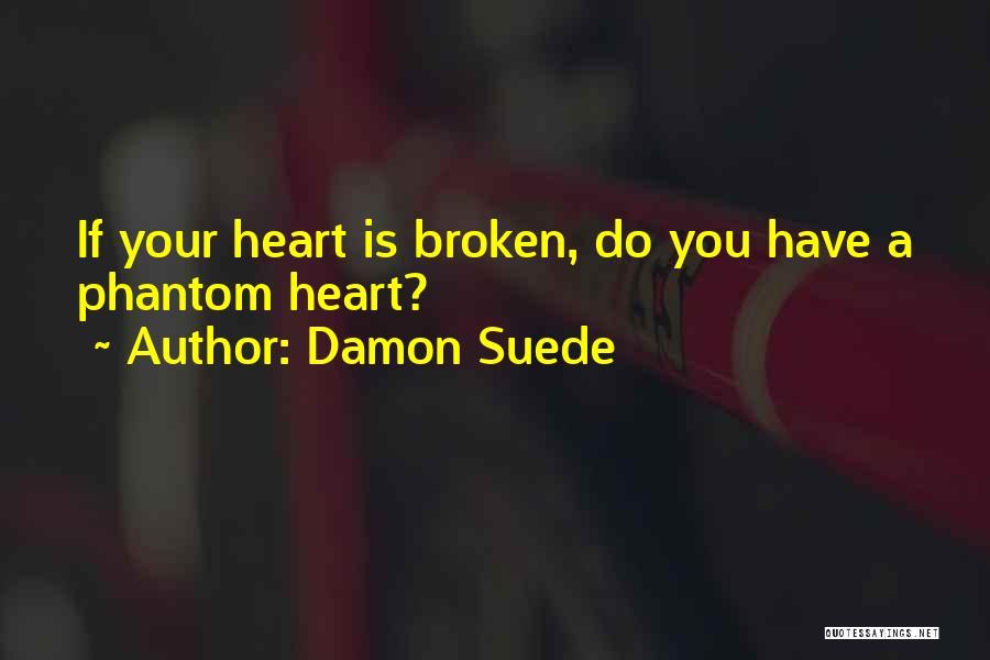 Heart Is Broken Quotes By Damon Suede