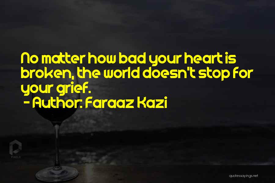 Heart Is Broken Quotes By Faraaz Kazi