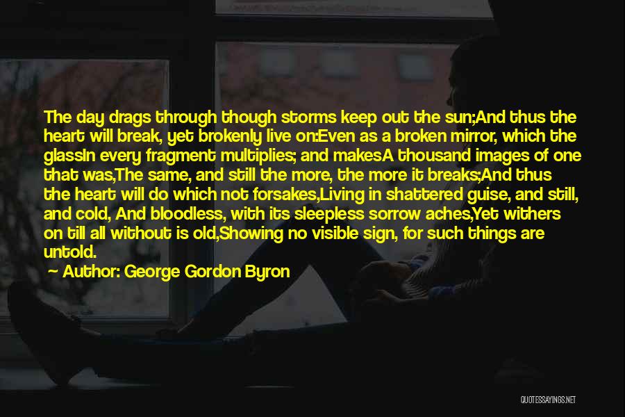 Heart Is Broken Quotes By George Gordon Byron