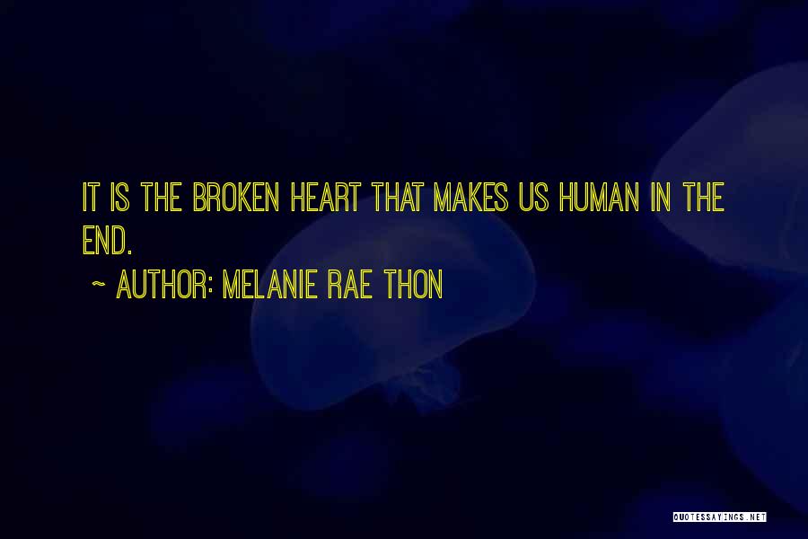 Heart Is Broken Quotes By Melanie Rae Thon