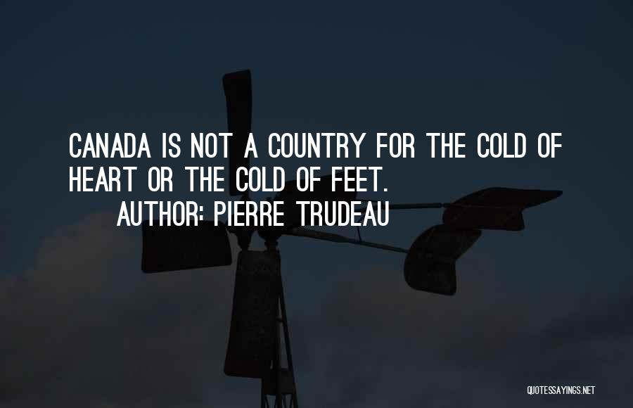 Heart Is Cold Quotes By Pierre Trudeau