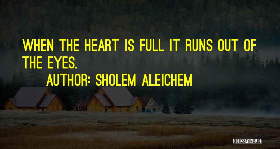 Heart Is Crying Quotes By Sholem Aleichem