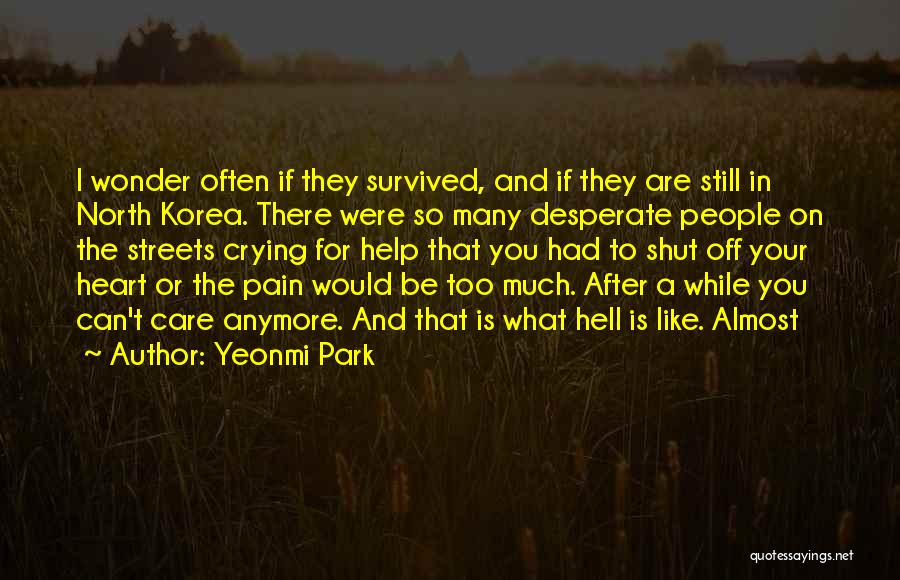 Heart Is Crying Quotes By Yeonmi Park