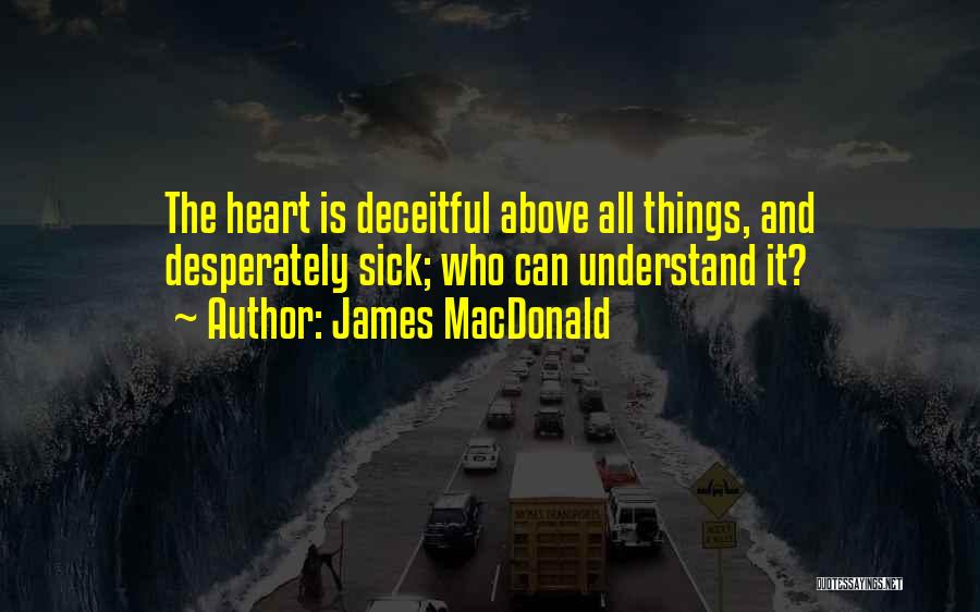 Heart Is Deceitful Quotes By James MacDonald