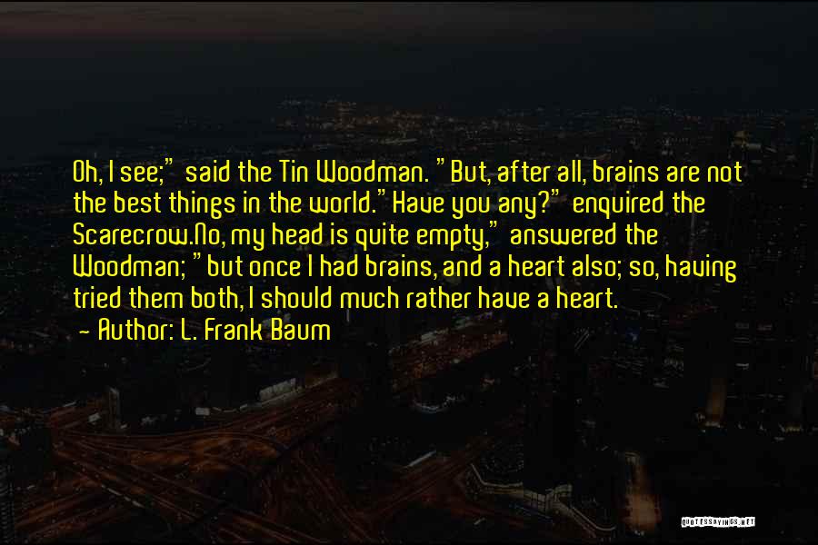 Heart Is Empty Quotes By L. Frank Baum