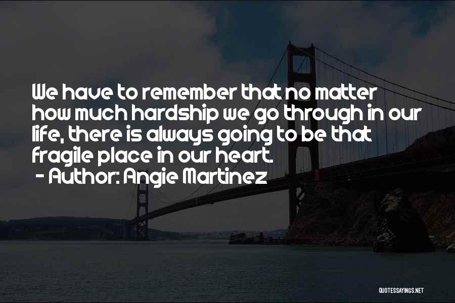 Heart Is Fragile Quotes By Angie Martinez
