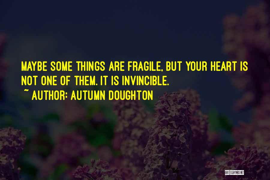 Heart Is Fragile Quotes By Autumn Doughton