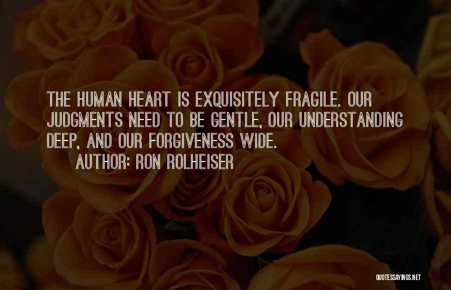 Heart Is Fragile Quotes By Ron Rolheiser