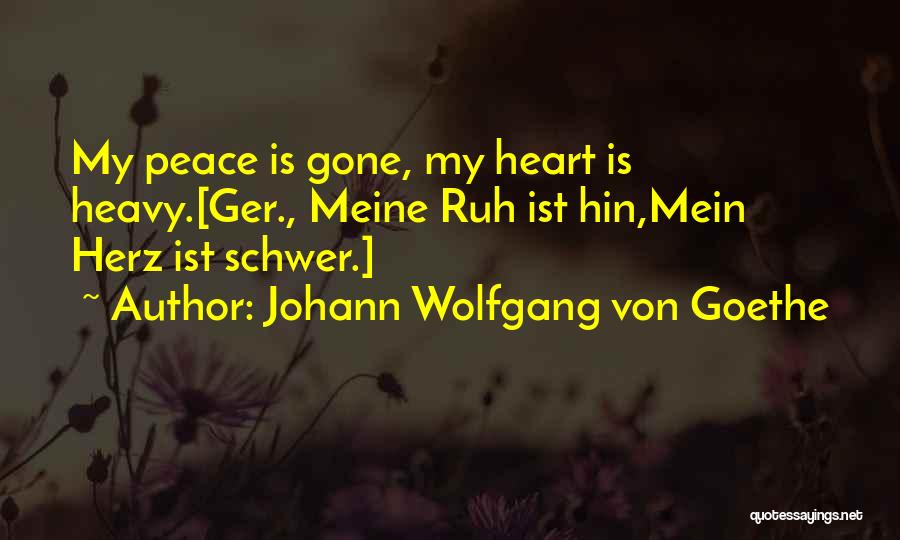 Heart Is Heavy Quotes By Johann Wolfgang Von Goethe