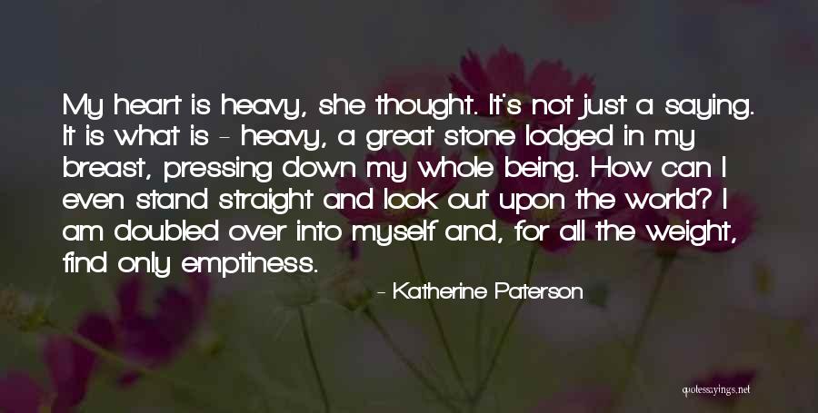 Heart Is Heavy Quotes By Katherine Paterson