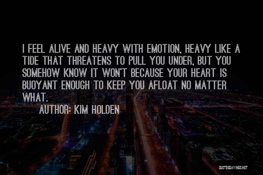 Heart Is Heavy Quotes By Kim Holden