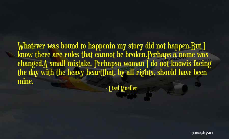 Heart Is Heavy Quotes By Lisel Mueller Heart Is Heavy Quotes By Lisel Mueller
