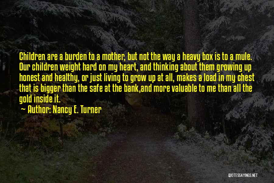 Heart Is Heavy Quotes By Nancy E. Turner