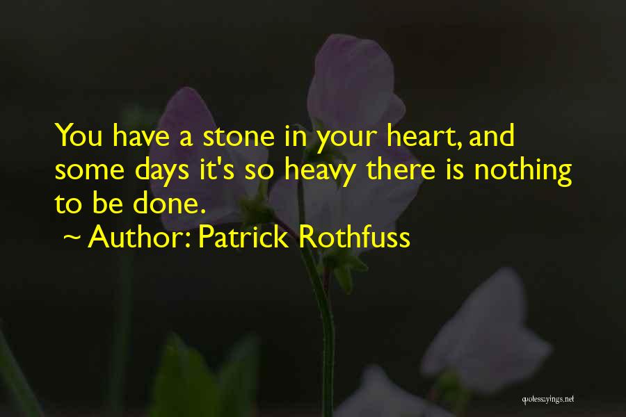 Heart Is Heavy Quotes By Patrick Rothfuss