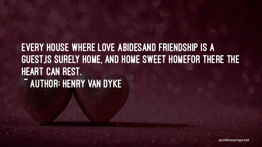 Heart Is Home Quotes By Henry Van Dyke