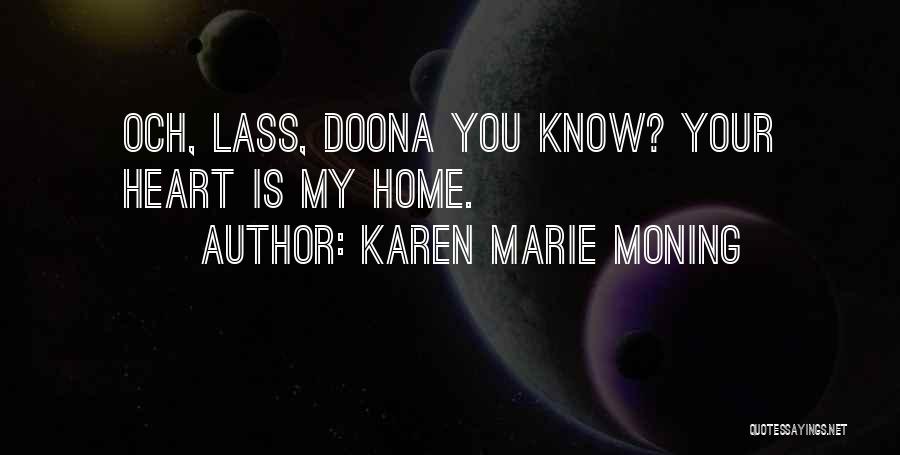 Heart Is Home Quotes By Karen Marie Moning