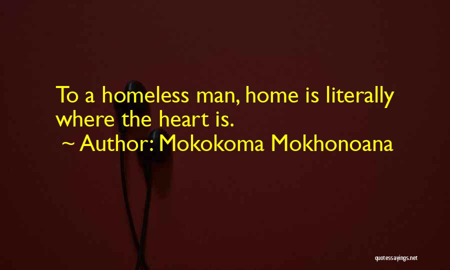 Heart Is Home Quotes By Mokokoma Mokhonoana