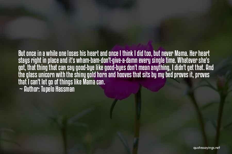 Heart Is Like A Glass Quotes By Tupelo Hassman