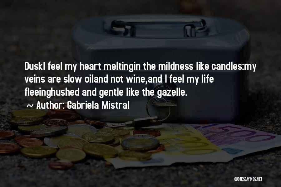 Heart Is Melting Quotes By Gabriela Mistral