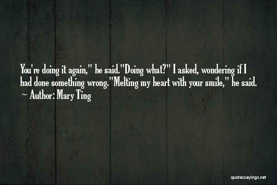 Heart Is Melting Quotes By Mary Ting