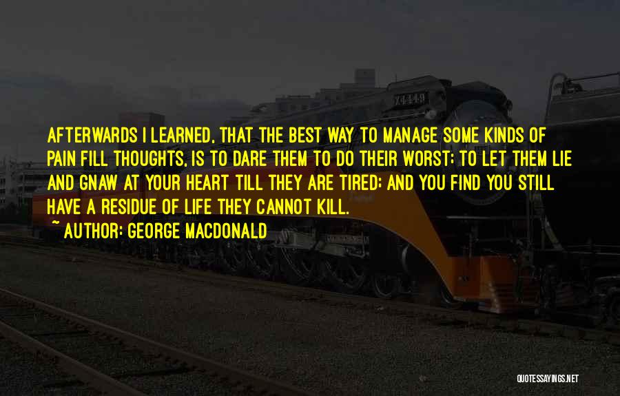 Heart Is Tired Quotes By George MacDonald