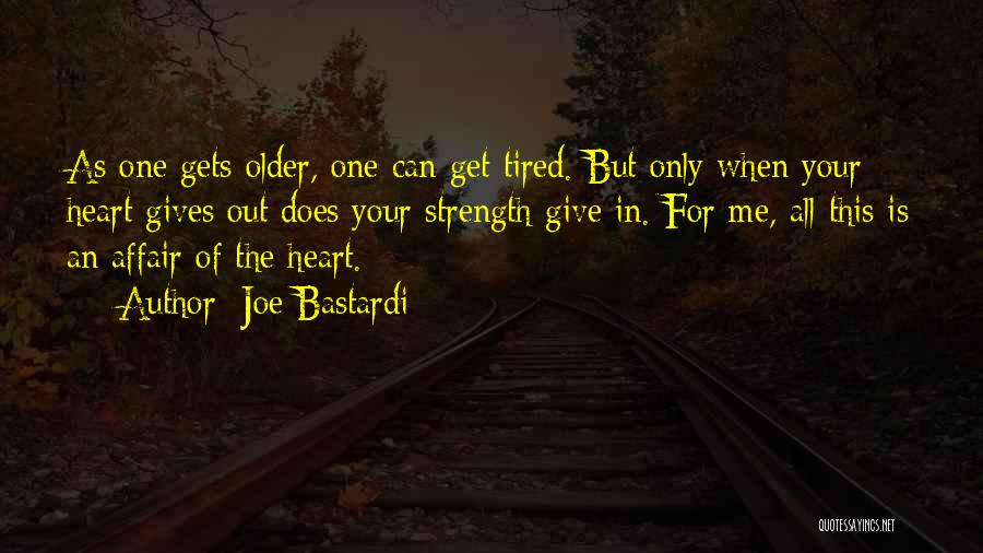 Heart Is Tired Quotes By Joe Bastardi